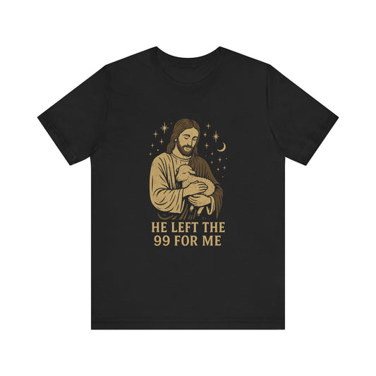 “He Left the 99 for Me” Christian T-Shirt – Powerful Message of God’s Love