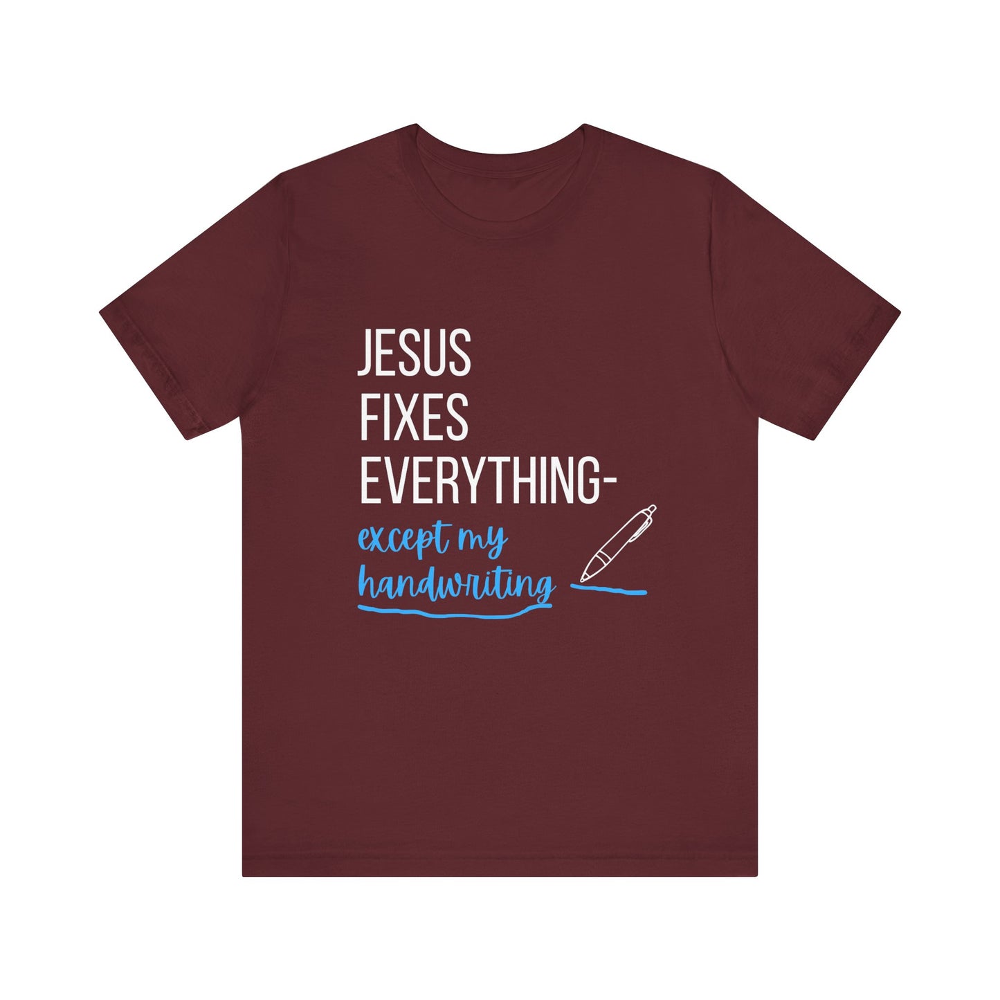 "Jesus fixes everything—except my handwriting" Christian T-Shirt - Casual Graphic Shirt for Positive Vibes