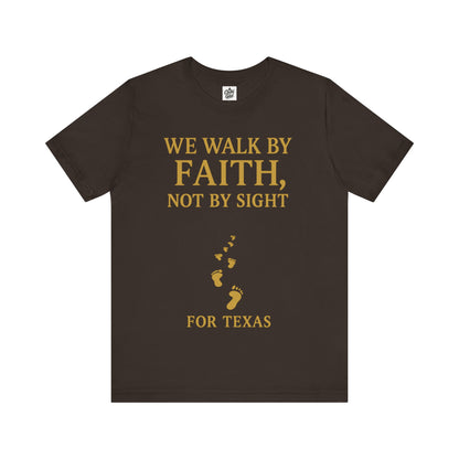 "We Walk By Faith, Not By Sight - For Texas". Unisex Jersey Short Sleeve Tee - Casual Christian Graphic Shirt for Positive Vibes, Texas flood help