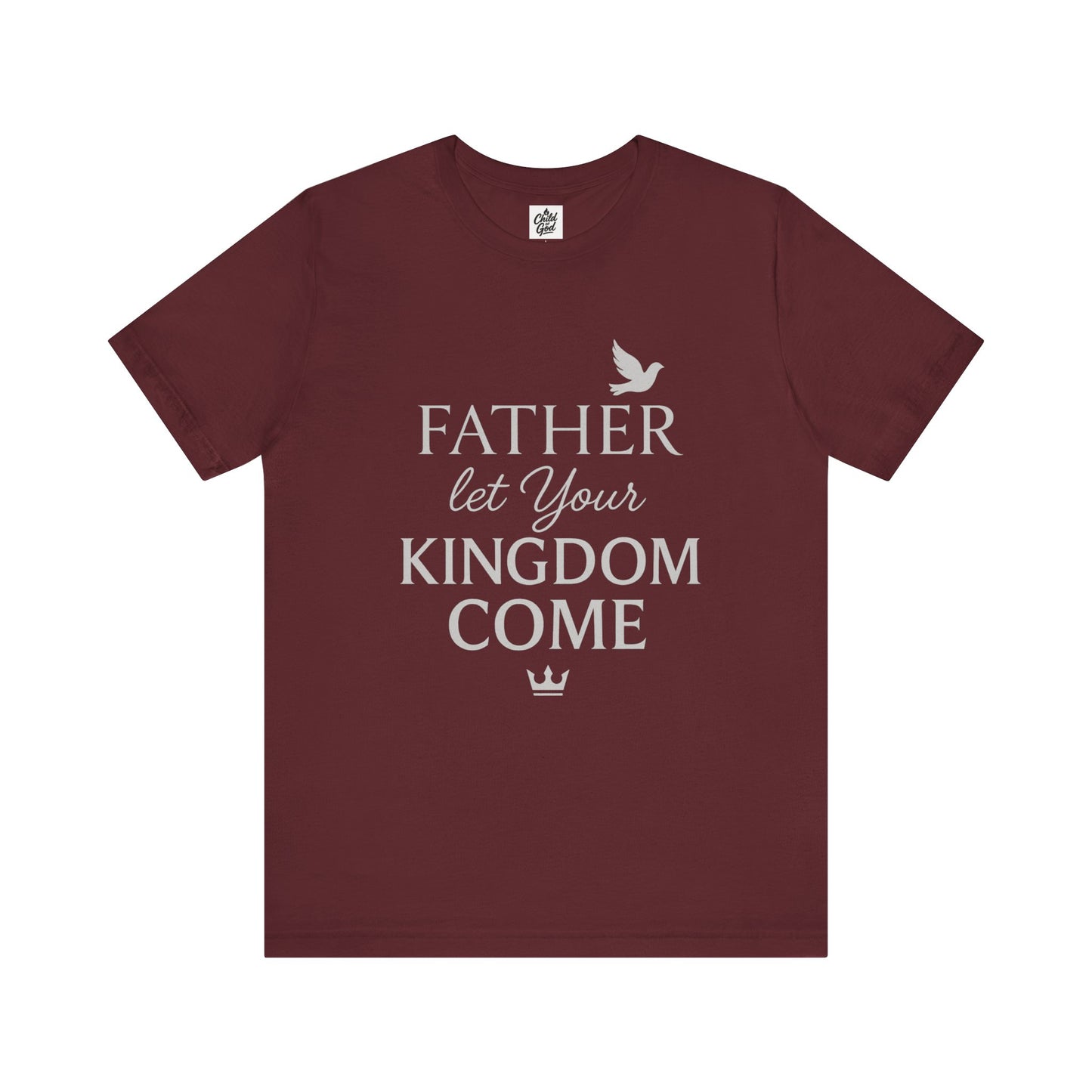 "Father, Let Your KIngdom, Come". Unisex Jersey Short Sleeve Tee - Casual Christian Graphic Shirt for Positive Vibes