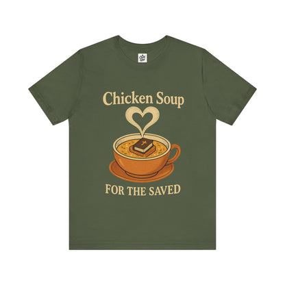"Chicken Soup for the Saved" . Unisex Jersey Short Sleeve Tee - Casual Christian Graphic Shirt for Positive Vibes