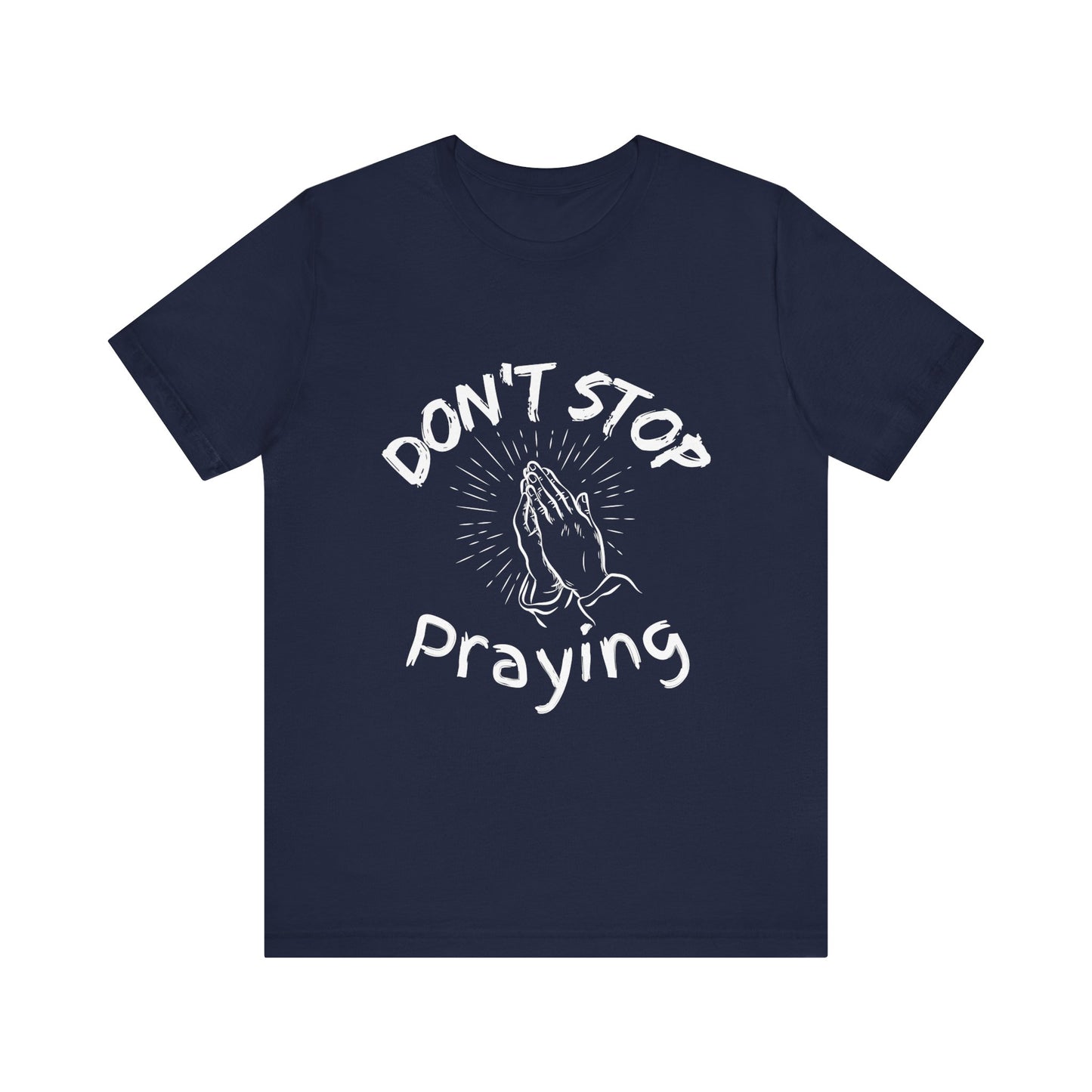 “Don’t Stop Praying” Christian T-Shirt – Encouraging Faith for Every Day