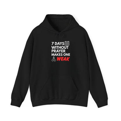 “7 Days Without Prayer Makes One Weak” Religious Hoodie – Faith-Based Unisex Pullover with a Bold Message