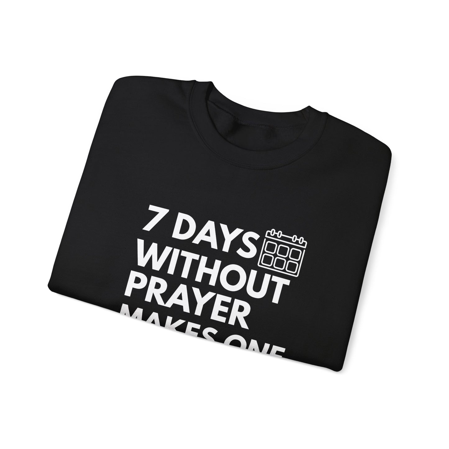 “7 Days Without Prayer Makes One Weak” Religious Pun Crewneck Sweatshirt – Faith & Humor Combined