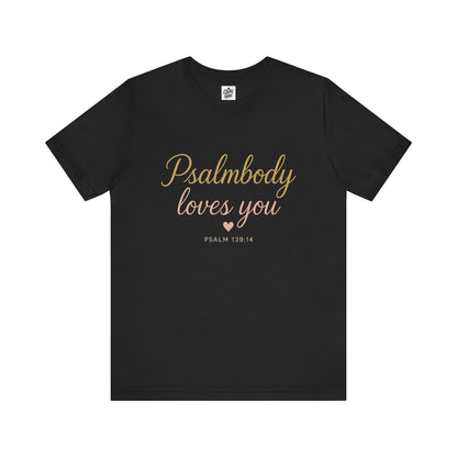 "Psalmbody Loves You" . Unisex Jersey Short Sleeve Tee - Casual Christian Graphic Shirt for Positive Vibes