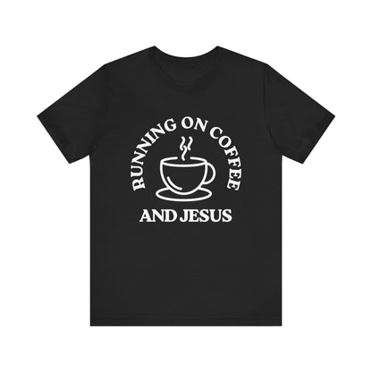 “Running on Coffee and Jesus” Religious T-Shirt – Faith & Caffeine Combo Tee
