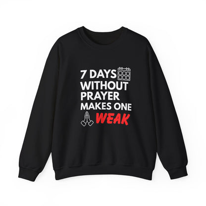 “7 Days Without Prayer Makes One Weak” Religious Pun Crewneck Sweatshirt – Faith & Humor Combined