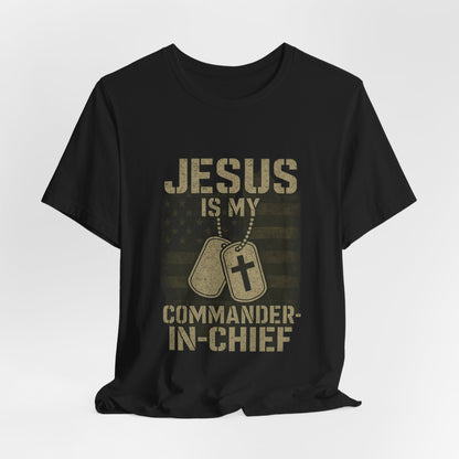 “Jesus Is My Commander-in-Chief” Christian T-Shirt – Bold Faith & Patriot-Inspired Design