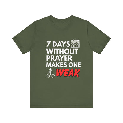“7 Days Without Prayer Makes One Weak” Christian Pun Graphic Tee – Unisex Jersey Shirt