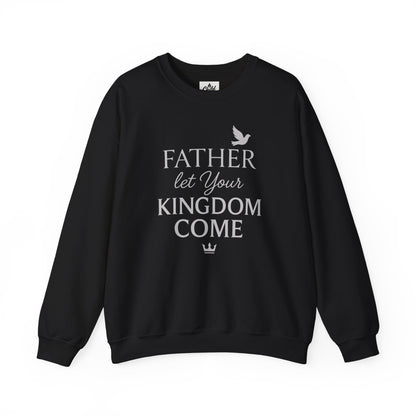 "Father, Let Your KIngdom, Come" - Christian Sweatshirt