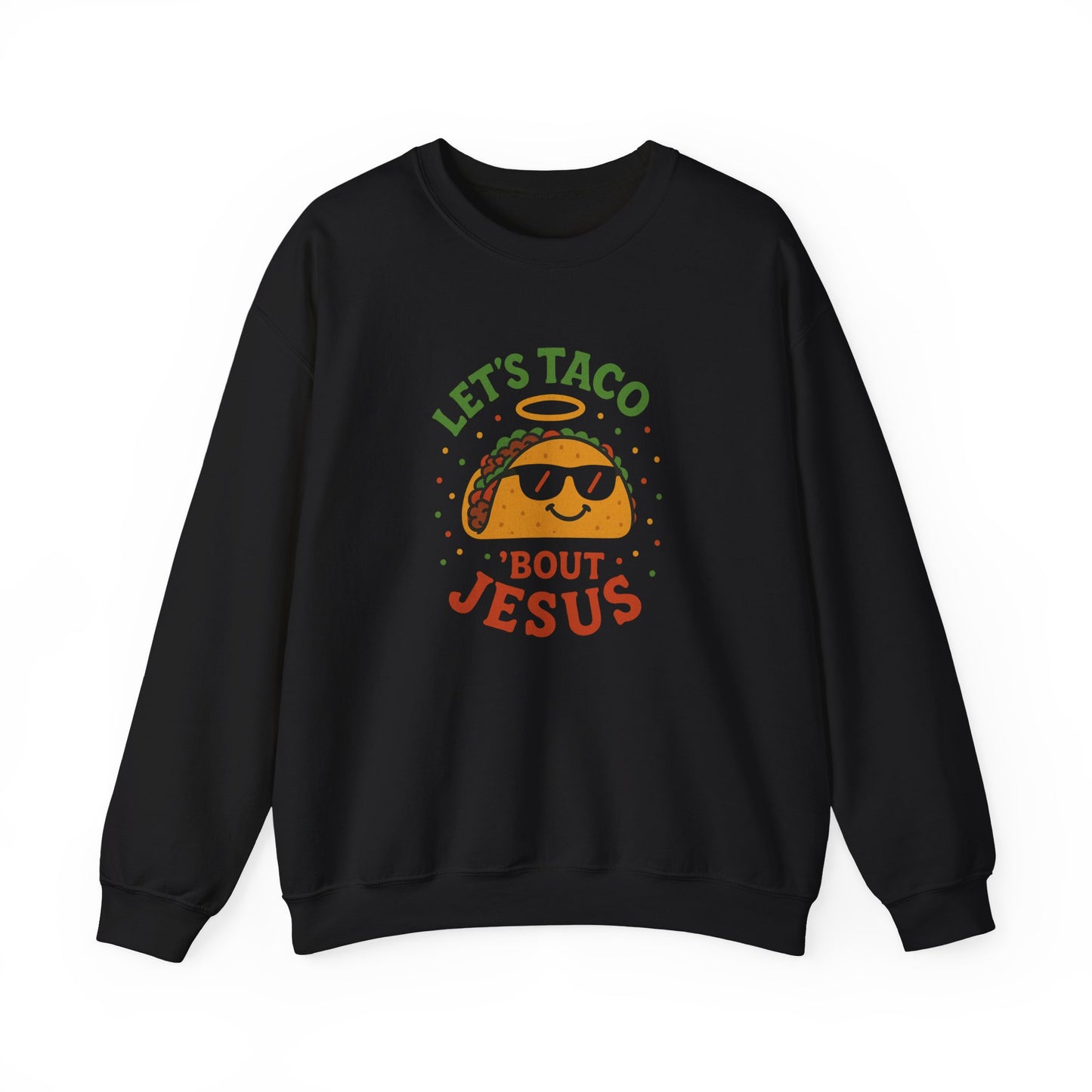 “Let’s Taco ‘Bout Jesus” Crewneck Sweatshirt – Cozy Religious Humor Apparel