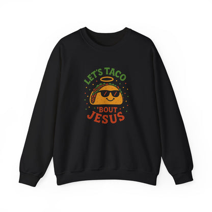 “Let’s Taco ‘Bout Jesus” Crewneck Sweatshirt – Cozy Religious Humor Apparel