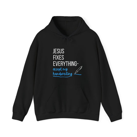 “Jesus Fixes Everything—Except My Handwriting” Hoodie – Unisex religious Pullover with a Fun Twist
