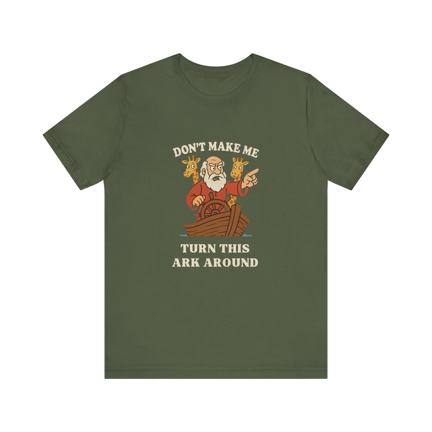 “Don’t Make Me Turn This Ark Around” Funny Religious T-Shirt – Noah’s Ark Inspired Faith Humor