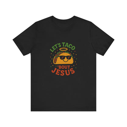“Let’s Taco ‘Bout Jesus” Religious T-Shirt – Funny Faith-Based Graphic Tee