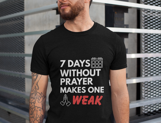 “7 Days Without Prayer Makes One Weak” Religious Pun Graphic Tee – Unisex Jersey Shirt