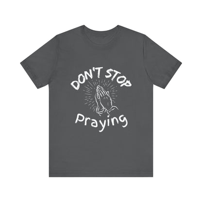 “Don’t Stop Praying” Christian T-Shirt – Encouraging Faith for Every Day