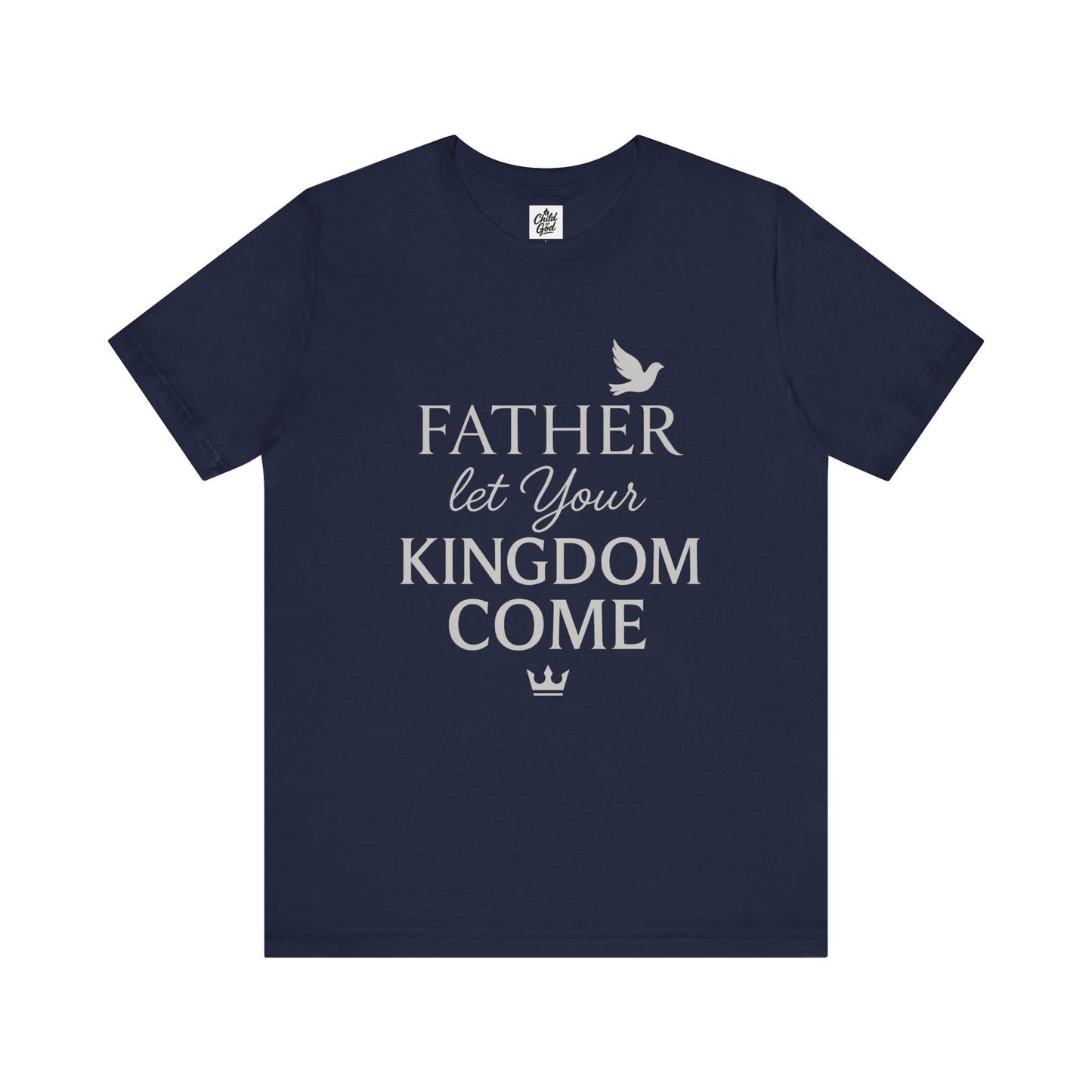 "Father, Let Your KIngdom, Come". Unisex Jersey Short Sleeve Tee - Casual Christian Graphic Shirt for Positive Vibes