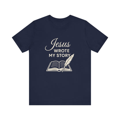 “Jesus Wrote My Story” Religious T-Shirt – Inspirational Faith Message
