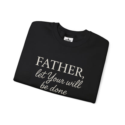 "Father Let Your Will Be Done" - Christian Sweatshirt