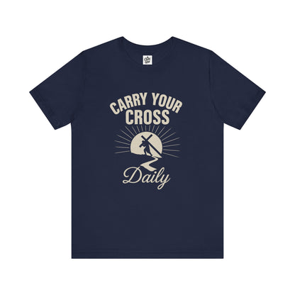 "Carry Your Cross Daily" . Unisex Jersey Short Sleeve Tee - Casual Christian Graphic Shirt for Positive Vibes