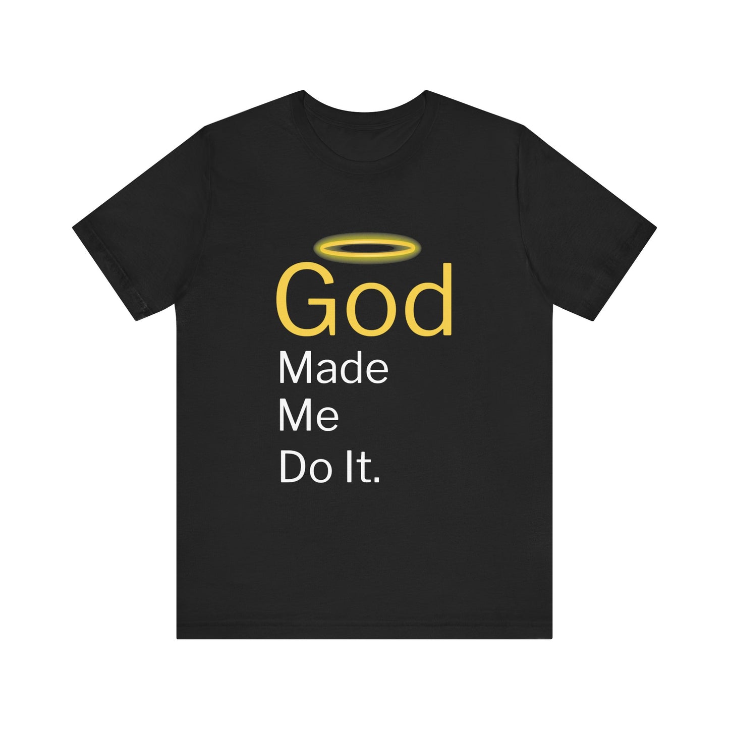 “God Made Me Do It” Religious T-Shirt – Playful Faith Statement