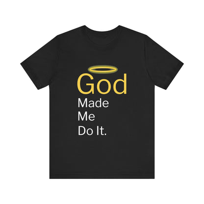 “God Made Me Do It” Religious T-Shirt – Playful Faith Statement