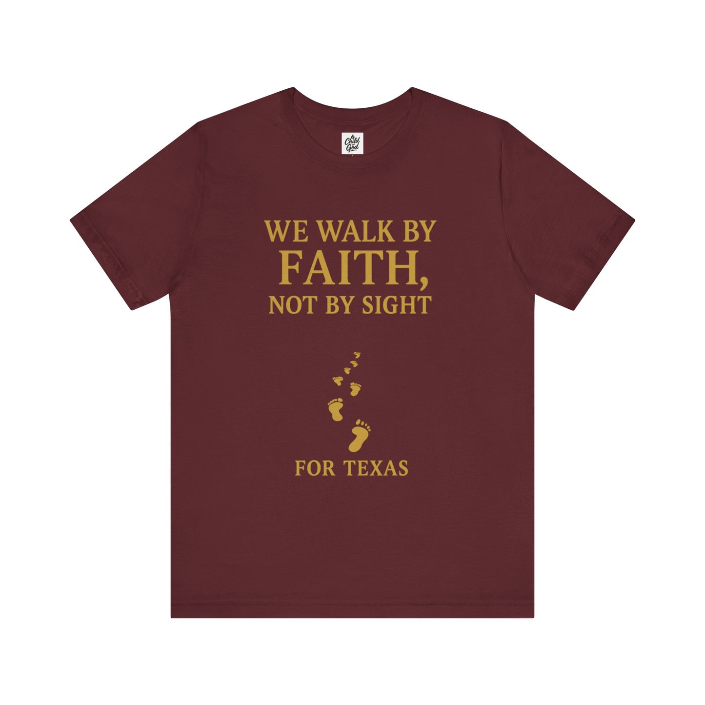 "We Walk By Faith, Not By Sight - For Texas". Unisex Jersey Short Sleeve Tee - Casual Christian Graphic Shirt for Positive Vibes