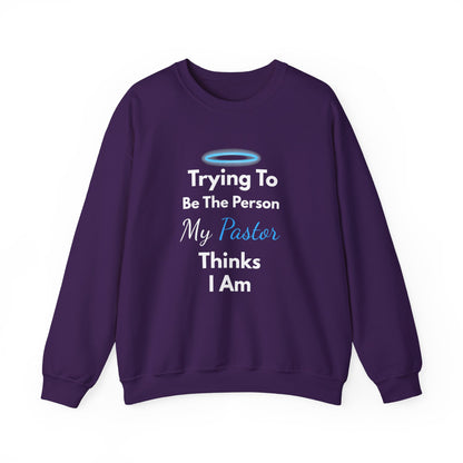 “Trying to Be the Person My Pastor Thinks I Am” Crewneck Religious Sweatshirt – Hilarious Faith-Based Design