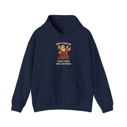“Don’t Make Me Turn This Ark Around” Religious Hoodie – Funny Faith-Based Unisex Pullover