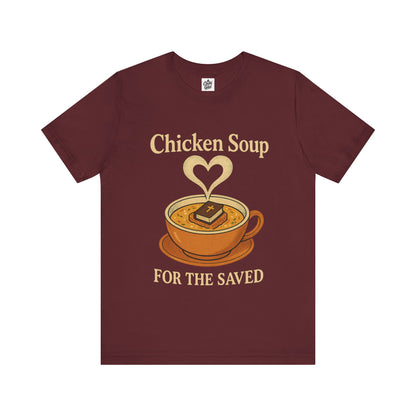 "Chicken Soup for the Saved" . Unisex Jersey Short Sleeve Tee - Casual Christian Graphic Shirt for Positive Vibes