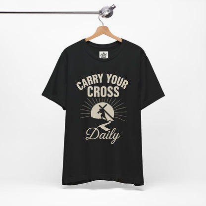 "Carry Your Cross Daily" . Unisex Jersey Short Sleeve Tee - Casual Christian Graphic Shirt for Positive Vibes