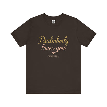 "Psalmbody Loves You" . Unisex Jersey Short Sleeve Tee - Casual Christian Graphic Shirt for Positive Vibes