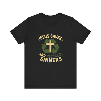 “Jesus Saves… and Recycles Sinners” Religious T-Shirt – Witty Faith Statement