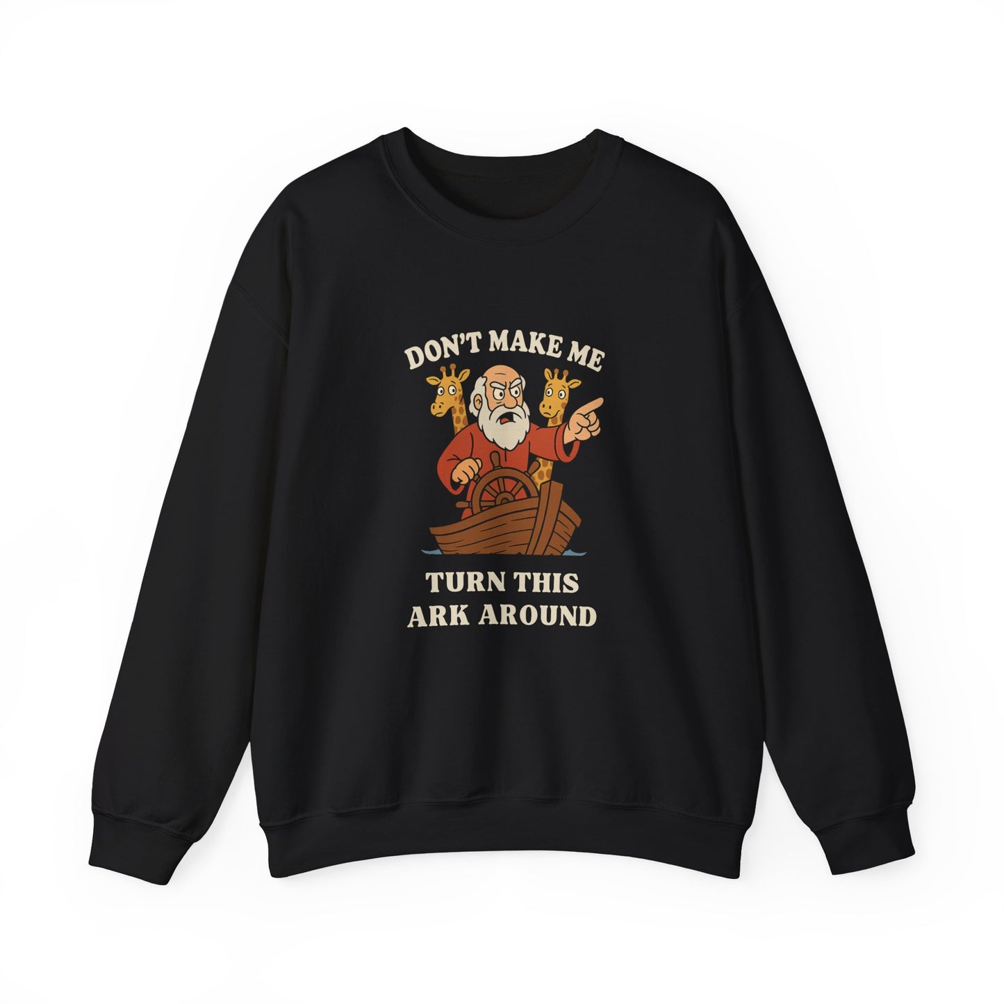 “Don’t Make Me Turn This Ark Around” Religious Crewneck Sweatshirt – Faith-Based Humor and Comfort