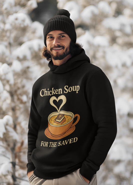 "Chicken Soup for the Saved" Hoodie - Unisex Heavy Blend Christian Sweatshirt for Relaxation & Faith