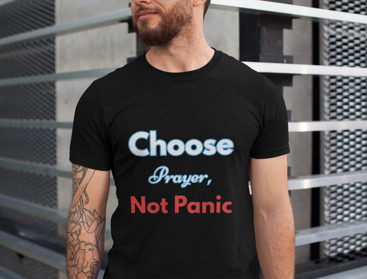 “Choose Prayer, Not Panic” Religious Graphic Tee – Unisex Inspirational Shirt