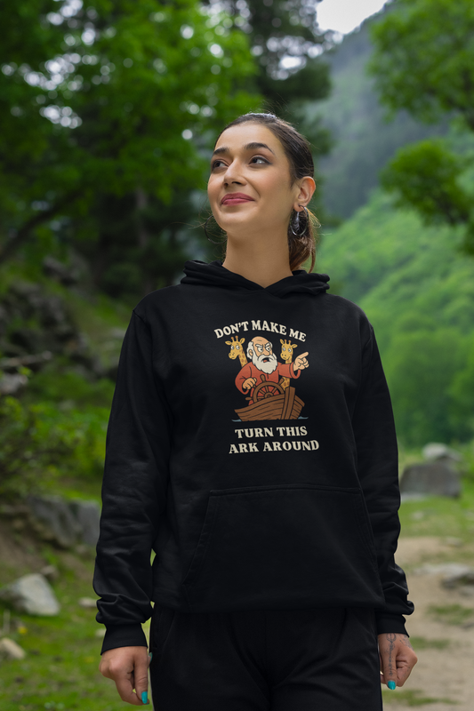“Don’t Make Me Turn This Ark Around” Religious Hoodie – Funny Faith-Based Unisex Pullover