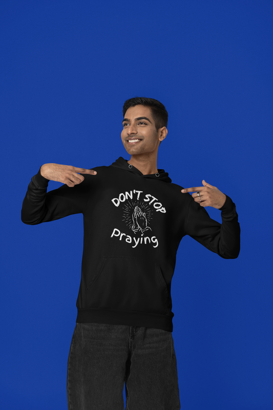 “Don’t Stop Praying” Religious Hoodie – Unisex Pullover to Encourage Daily Faith
