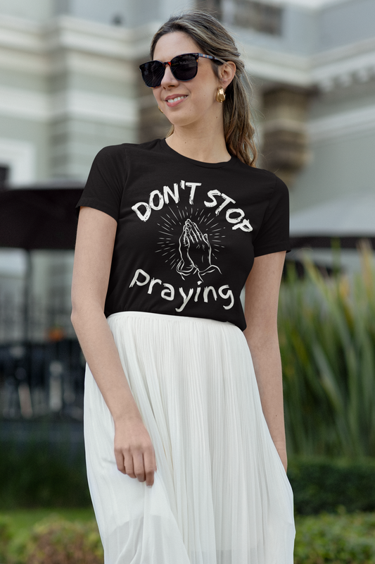 “Don’t Stop Praying” Christian T-Shirt – Encouraging Faith for Every Day