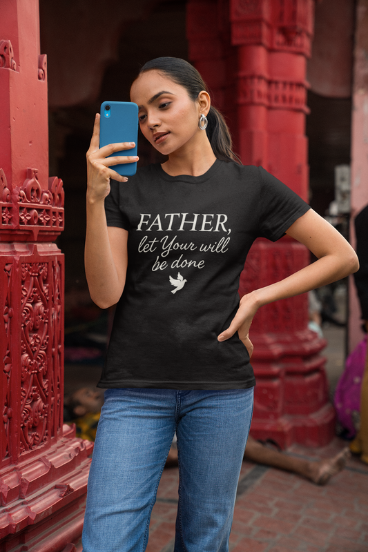 "Father Let Your Will Be Done". Unisex Jersey Short Sleeve Tee - Casual Christian Graphic Shirt for Positive Vibes
