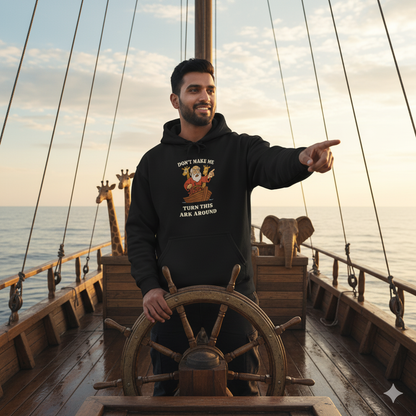 “Don’t Make Me Turn This Ark Around” Religious Hoodie – Funny Faith-Based Unisex Pullover