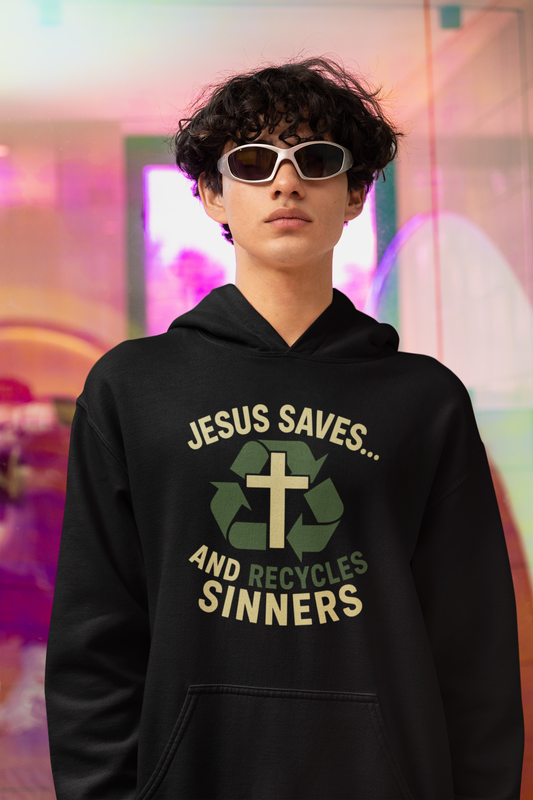 “Jesus Saves… and Recycles Sinners” Religious Hoodie – Unisex Pullover with a Fun Twist