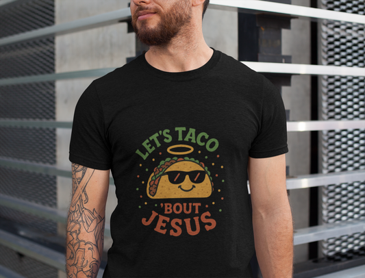 “Let’s Taco ‘Bout Jesus” Religious T-Shirt – Funny Faith-Based Graphic Tee