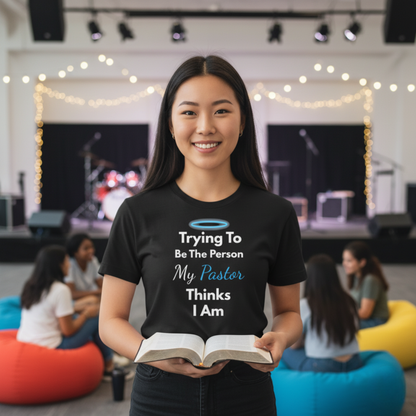 “Trying to Be the Person My Pastor Thinks I Am” Funny Religious T-Shirt – Honest Faith Tee