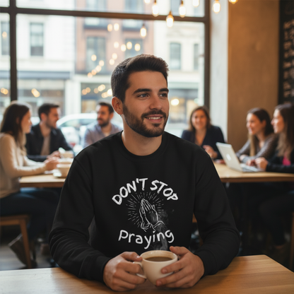 “Don’t Stop Praying” Crewneck Religious Sweatshirt – Cozy Reminder of Faith