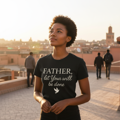 "Father Let Your Will Be Done". Unisex Jersey Short Sleeve Tee - Casual Christian Graphic Shirt for Positive Vibes