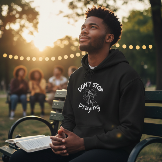 “Don’t Stop Praying” Religious Hoodie – Unisex Pullover to Encourage Daily Faith